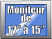 Moniteur de 12�� � 15��