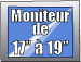 Moniteur de 17�� � 19��