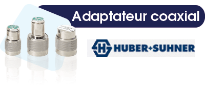 Adaptateur coaxial -> HUBER+SUHNER