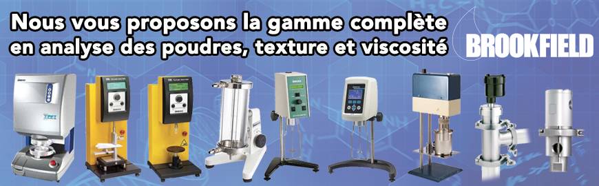 Gamme complète BROOKFIELD d'analyseurs de poudres, de texture et de viscosité !