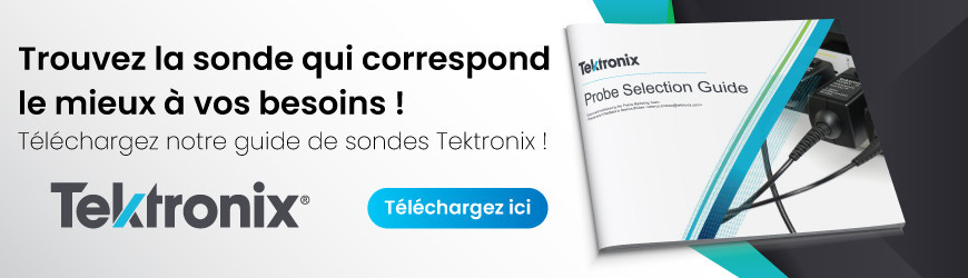 Guide Tektronix : Trouvez la sonde qui correspond à vos besoins !