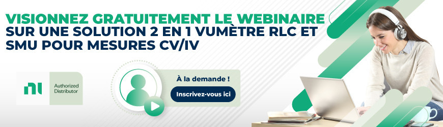 Visionnez gratuitement le webinaire et découvrez la solution 2 en 1 vumètre RLC et SMU pour mesures CV/IV.