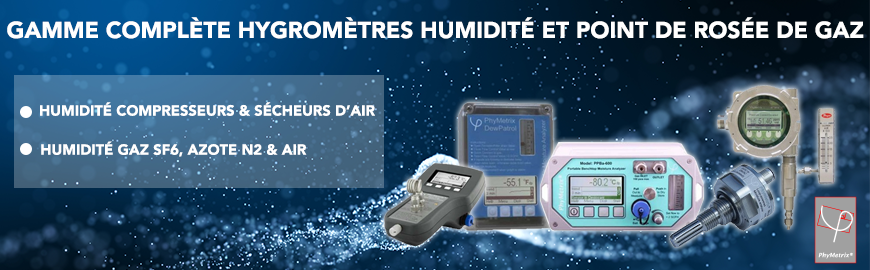 Gamme complète Hygromètres humidité et point de rosée de gaz - PHYMETRIX