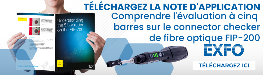 Note d'appli : Comprendre l'évaluation à 5 barres sur le connector checker de fibre optique FIP-200