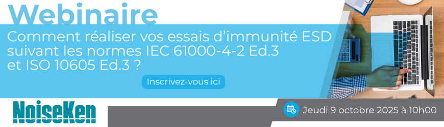 Tests ESD : Ce que changent les normes IEC 61000-4-2 Ed.3 (2025) et ISO 10605 Ed.3 (2023)