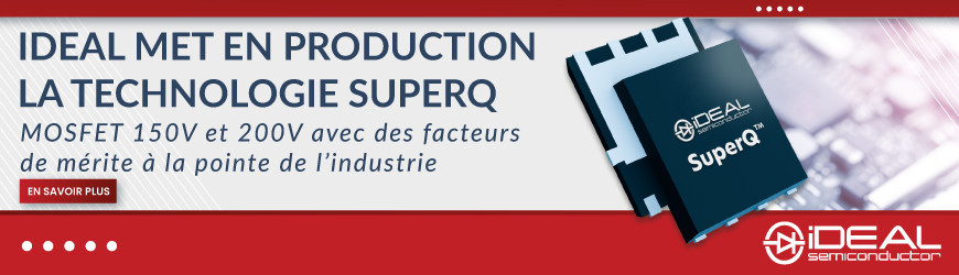 Les MOSFETs SuperQ™ d’iDEAL entrent en production avec des performances inégalées