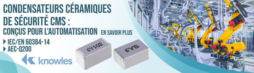 Condensateurs de sécurité céramiques CMS – Série Enhanced Safety MLCC de Knowles