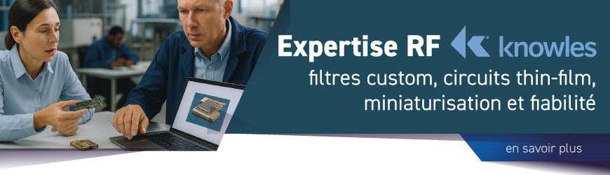 Knowles : du design custom au build-to-print pour vos architectures RF avancées