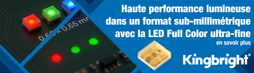 Miniaturisation et efficacité : la LED Full Color 0,65 mm de Kingbright