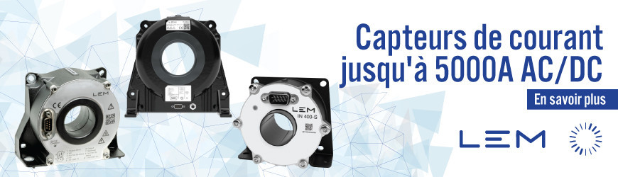 Capteurs LEM IN-S : jusqu’à 11 MHz pour les architectures de puissance modernes