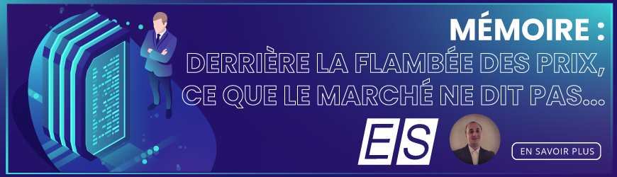 M&eacute;moire : derri&egrave;re la flamb&eacute;e des prix, ce que le march&eacute; ne dit pas...