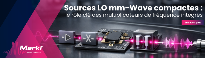 Multiplicateurs de fr&eacute;quence mm-Wave : concevoir des sources LO compactes et filtr&eacute;es avec Marki 