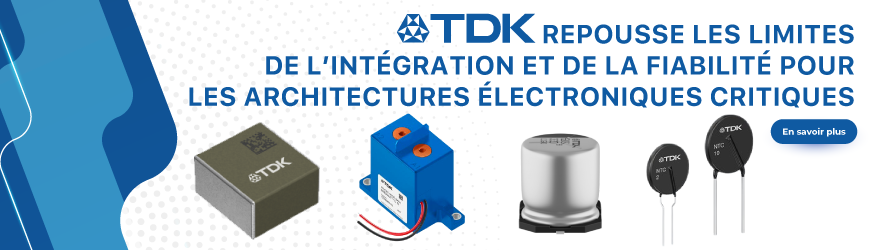 Nouveaut&eacute;s TDK : des composants con&ccedil;us pour les architectures &eacute;lectriques et num&eacute;riques exigeantes