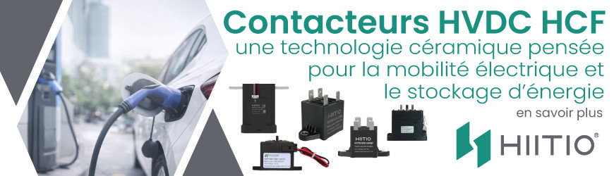 Contacteurs DC haute tension en c&eacute;ramique HCF : la solution pour les architectures HVDC exigeantes