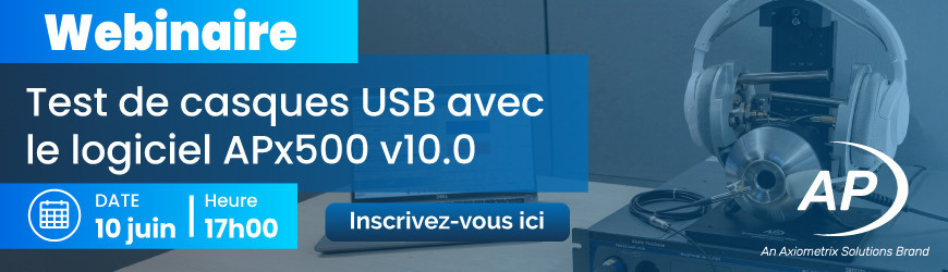 Webinaire d&eacute;di&eacute; aux tests de casques USB avec APx500
