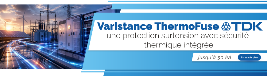 Protection surtension haute &eacute;nergie jusqu&rsquo;&agrave; 50 kA : les varistances ThermoFuse TDK expliqu&eacute;es