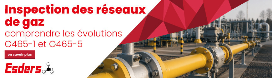 Inspection des r&eacute;seaux de gaz : comprendre les &eacute;volutions G465-1 et G465-5