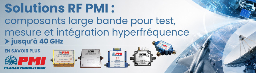 Att&eacute;nuation, commutation, amplification : s&eacute;lection PMI pour cha&icirc;nes RF large bande