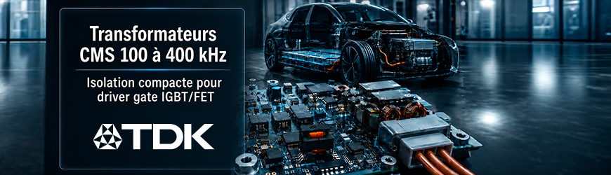 Circuits de gate drive isol&eacute;s : TDK lance des transformateurs CMS pour xEV