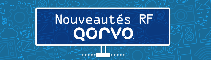 Nouveautés RF Qorvo