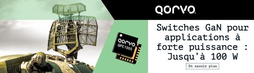 Commutateurs / Switches GaN de Qorvo pour applications à forte puissance jusqu’à 100 W