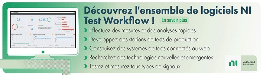  Tous les logiciels NI en une seule solution : Test WorkFlow !